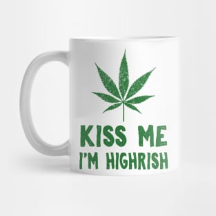 Kiss Me I'm Highrish Funny St. Patricks Day Mug